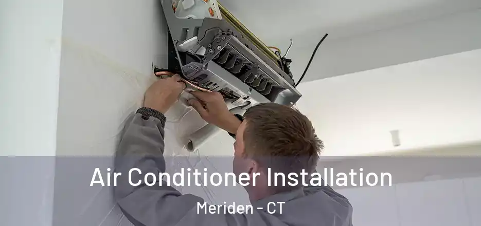  Air Conditioner Installation Meriden - CT