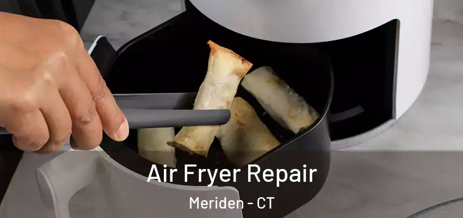 Air Fryer Repair Meriden - CT