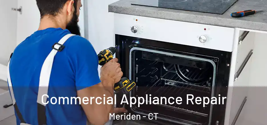  Commercial Appliance Repair Meriden - CT