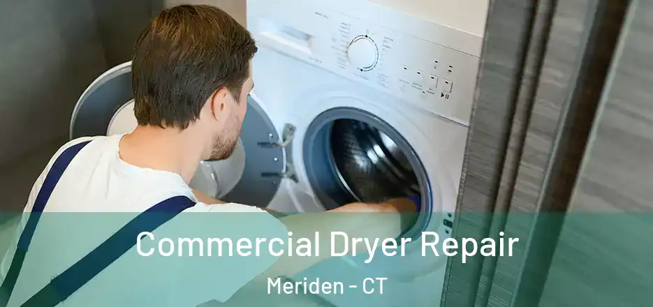 Commercial Dryer Repair Meriden - CT