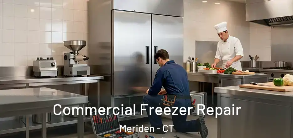 Commercial Freezer Repair Meriden - CT
