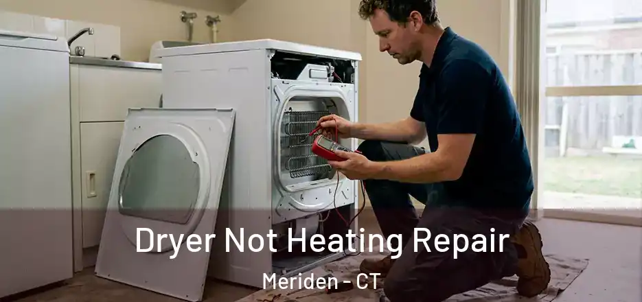 Dryer Not Heating Repair Meriden - CT