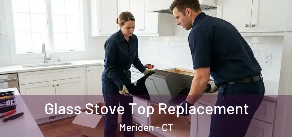 Glass Stove Top Replacement Meriden - CT