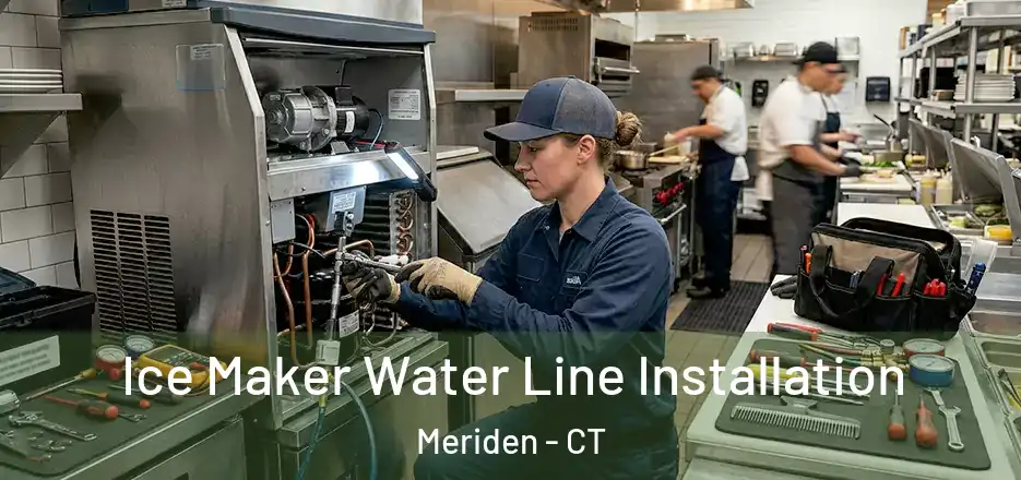 Ice Maker Water Line Installation Meriden - CT