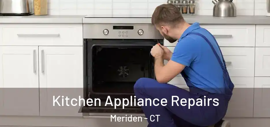  Kitchen Appliance Repairs Meriden - CT