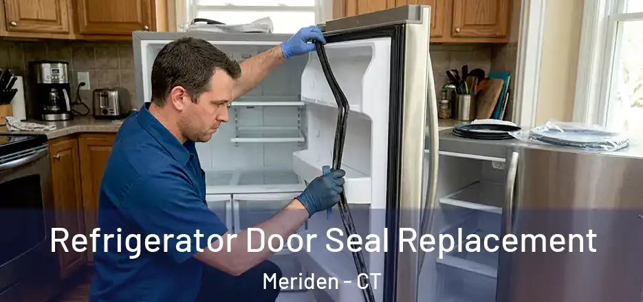 Refrigerator Door Seal Replacement Meriden - CT