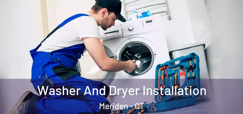 Washer And Dryer Installation Meriden - CT